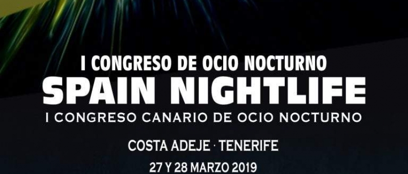 I Congreso de Ocio Nocturno Spain Nightlife que se celebrará los días 27 y 28 de Marzo en Tenerife